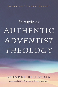 Towards an Authentic Adventist Theology_ Towards an Authentic Adventist Theology_